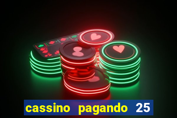 cassino pagando 25 reais no cadastro